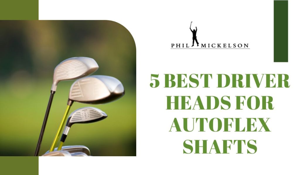 5 Best Driver Heads For Autoflex Shafts