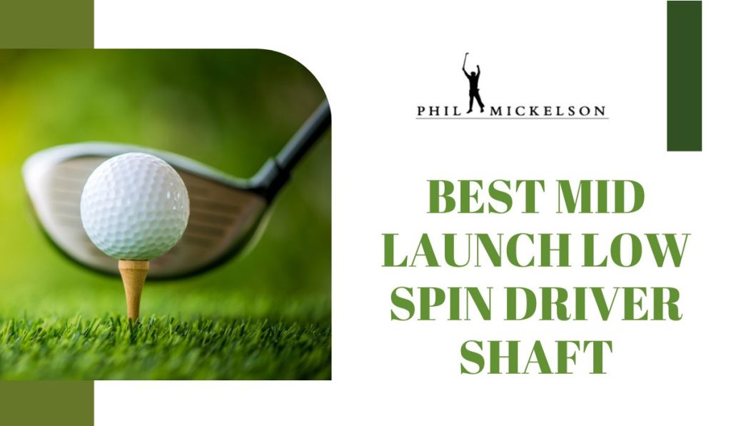 5 Best Mid Launch Low Spin Driver Shaft