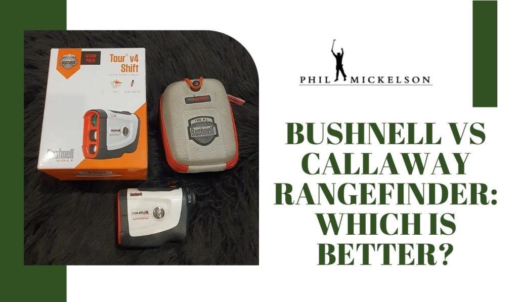 Bushnell VS Callaway Rangefinder Which Is Better?