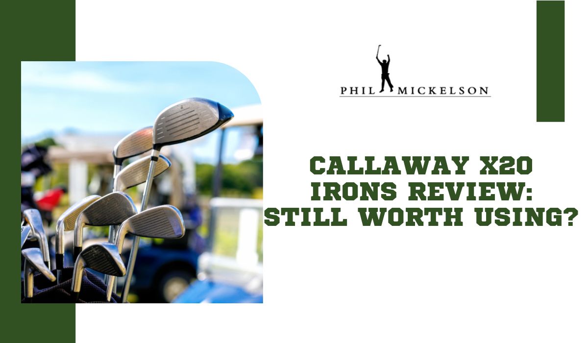 Callaway X20 Irons Review: Still Worth Using?