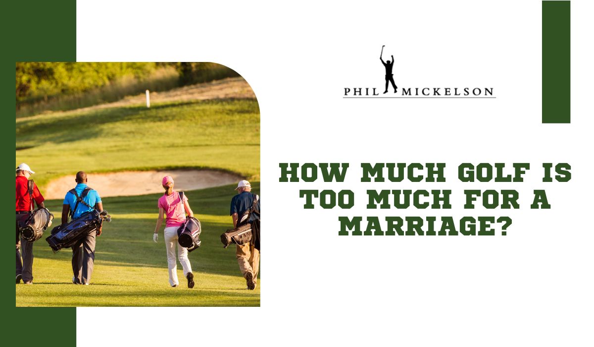 How Much Golf Is Too Much For A Marriage?