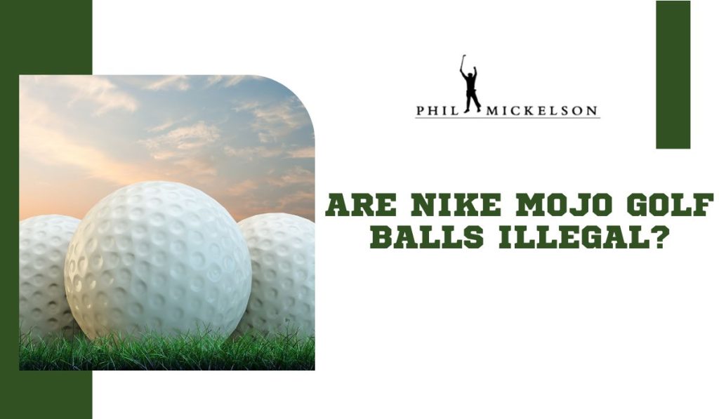 Are Nike Mojo golf balls illegal?