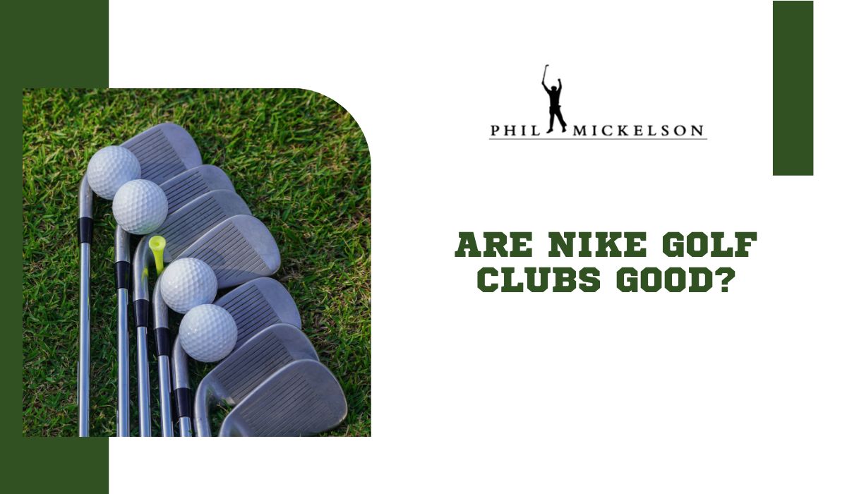 Are Nike golf clubs good?
