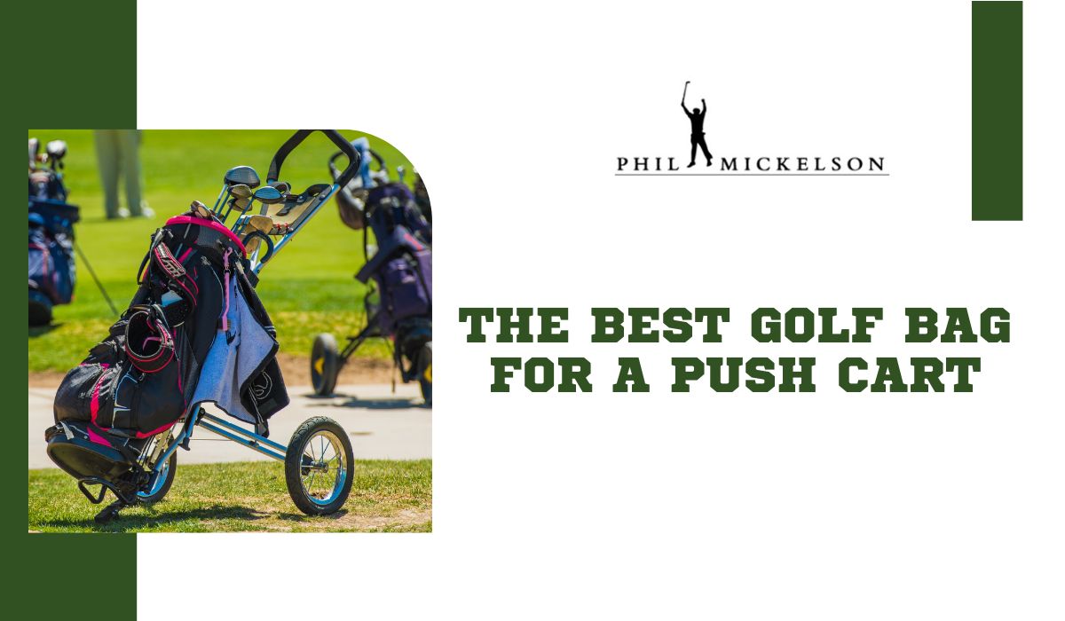 The Best Golf Bag for a Push Cart