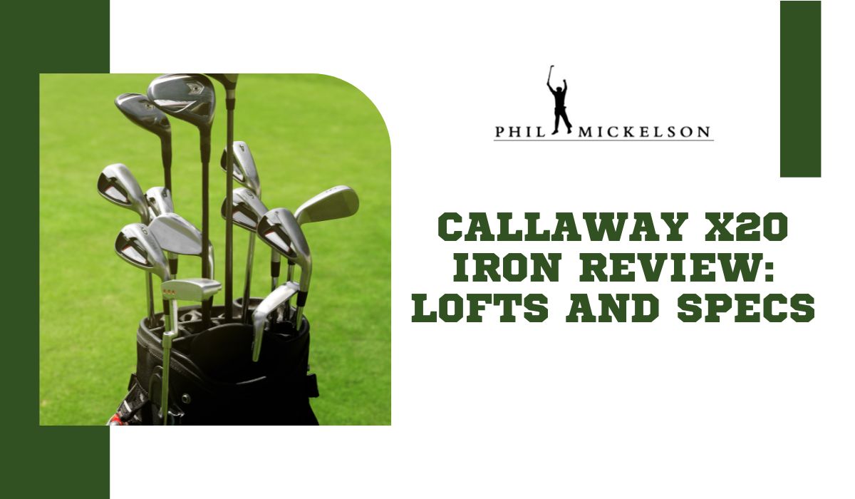 Callaway X20 Iron Review Lofts and Specs