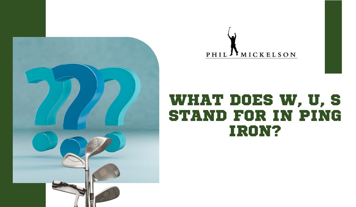 What Does W, U, S Stand for in Ping Iron?